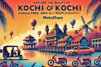 Explore the Beauty of Kochi: Hassle-Free Bike and Car Rentals with Motoshare
