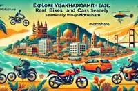 Explore Visakhapatnam with Ease: Rent Bikes and Cars Seamlessly Through Motoshare