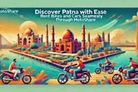 Discover Patna with Ease: Rent Bikes and Cars Seamlessly Through Motoshare