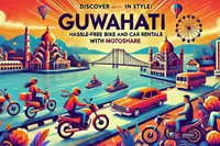 Discover Guwahati in Style: Hassle-Free Bike and Car Rentals with Motoshare
