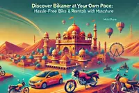 Discover Bikaner at Your Own Pace: Hassle-Free Bike and Car Rentals with Motoshare